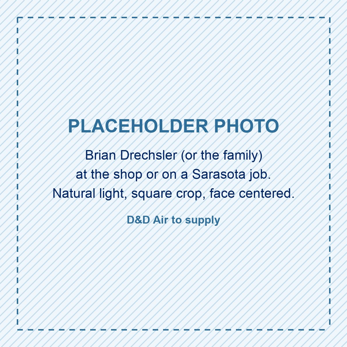 Placeholder photo: Brian Drechsler or the family at the shop, to come from D&D Air